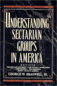 Title: Understanding Sectarian Groups in America, Author: George Braswell