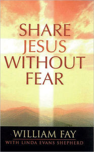 Title: Share Jesus Without Fear, Author: Linda Evans Shepherd