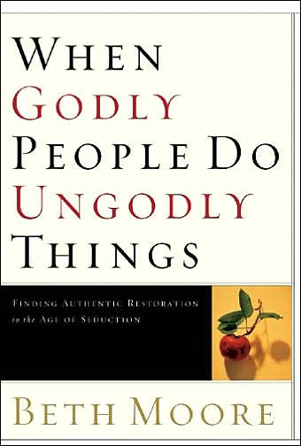 When Godly People Do Ungodly Things: Finding Authentic Restoration in the Age of Seduction