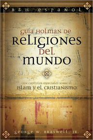 Title: Guía Holman de Religiones del Mundo, Author: George Braswell