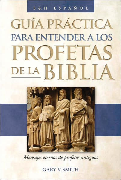 The Guia practica para entender a los profetas de la Biblia: Mensajes ...