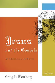 Title: Jesus and the Gospels: An Introduction and Survey, Second Edition / Edition 2, Author: Craig L. Blomberg