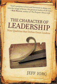 Title: The Character of Leadership: Nine Qualities that Define Great Leaders, Author: Jeff Iorg