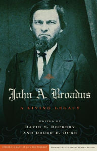 Title: John A. Broadus: A Living Legacy, Author: David S. Dockery