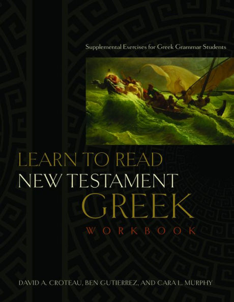 Learn to Read New Testament Greek, Workbook: Supplemental Exercises for Greek Grammar Students