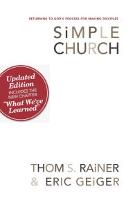 Title: Simple Church: Returning to God's Process for Making Disciples, Author: Thom S. Rainer