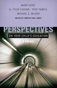 Title: Perspectives on Your Child's Education: Four Views, Author: Timothy Paul Jones