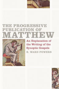 Title: The Progressive Publication of Matthew, Author: B. Ward Powers
