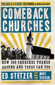 Title: Comeback Churches: How 300 Churches Turned Around and Yours Can, Too, Author: Ed Stetzer