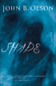 Title: Shade: A Novel, Author: John B. Olson