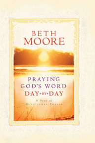 Title: Praying God's Word Day by Day, Author: Beth Moore