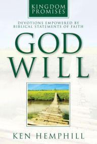 Title: God Will: Devotions Empowered by Biblical Statements of Faith, Author: Ken Hemphill