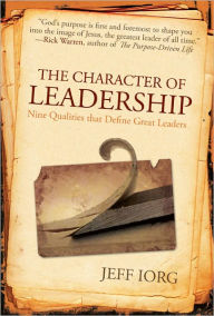 Title: The Character of Leadership: Nine Qualities that Define Great Leaders, Author: Jeff Iorg