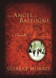 Title: The Angel of Bastogne, Author: Gilbert Morris