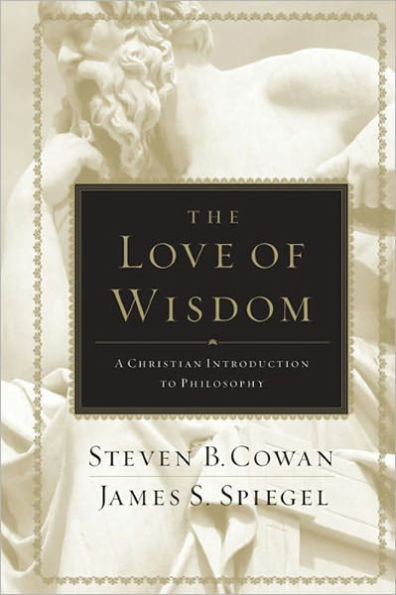 The Love of Wisdom: A Christian Introduction to Philosophy