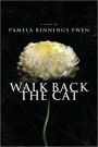 Walk Back the Cat: A Novel