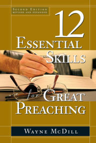 Title: 12 Essential Skills for Great Preaching, Author: Wayne McDill