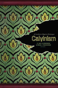 Title: Calvinism: A Southern Baptist Dialogue, Author: Brad J. Waggoner