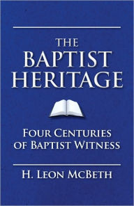 Title: The Baptist Heritage, Author: H. Leon McBeth