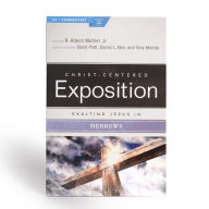 Title: Exalting Jesus in Hebrews, Author: R. Albert Mohler Jr. Ph.D.