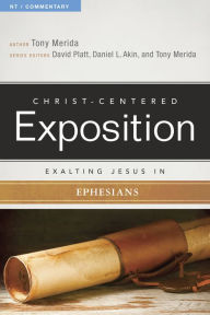 Title: Exalting Jesus in Ephesians, Author: Tony Merida