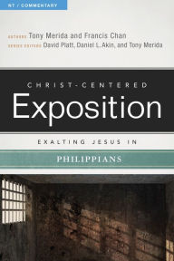 Title: Exalting Jesus in Philippians, Author: Tony Merida