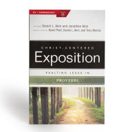 Title: Exalting Jesus in Proverbs, Author: Jonathan Akin Ph.D.