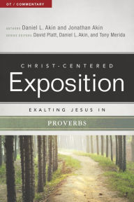 Title: Exalting Jesus in Proverbs, Author: Jonathan Akin Ph.D.