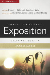 Title: Exalting Jesus in Ecclesiastes, Author: Dr. Daniel L. Akin
