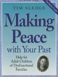 Title: Making Peace with Your past Facilitator's Guide, Author: Tim Sledge