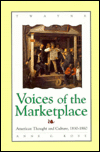 Voices of the Marketplace: American Thought and Culture, 1830-1860: American Thought and Culture, 1830-1860