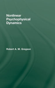 Title: Nonlinear Psychophysical Dynamics, Author: Robert A.M. Gregson