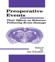 Title: Preoperative Events: Their Effects on Behavior Following Brain Damage / Edition 1, Author: Jay Schulkin