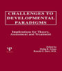 Challenges To Developmental Paradigms: Implications for Theory, Assessment and Treatment