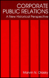 Title: Corporate Public Relations: A New Historical Perspective / Edition 1, Author: Marvin N. Olasky