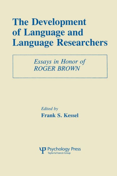 The Development of Language and Language Researchers: Essays in Honor of Roger Brown