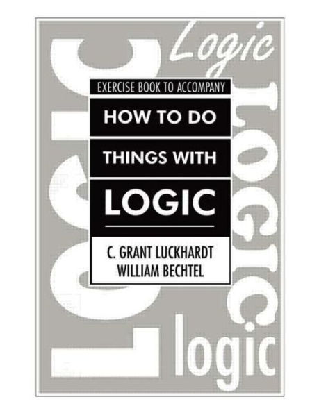 How To Do Things With Logic Workbook: Workbook with Exercises / Edition 1