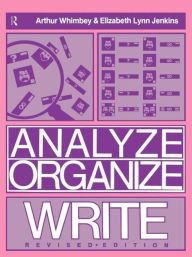 Title: Analyze, Organize, Write / Edition 1, Author: Arthur Whimbey