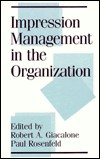 Title: Impression Management in the Organization / Edition 1, Author: Robert A. Giacalone
