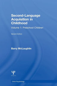 Title: Second Language Acquisition in Childhood: Volume 1: Preschool Children / Edition 1, Author: B. McLaughlin