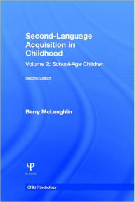 Title: Second Language Acquisition in Childhood: Volume 2: School-age Children / Edition 1, Author: B. McLaughlin