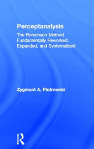 Title: Perceptanalysis: The Rorschach Method Fundamentally Reworked, Expanded and Systematized, Author: Z. A. Piotrowski