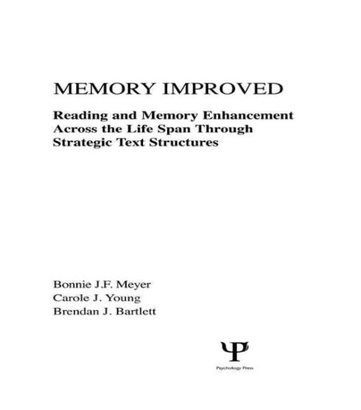 Memory Improved: Reading and Memory Enhancement Across the Life Span Through Strategic Text Structures / Edition 1