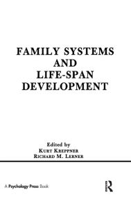 Title: Family Systems and Life-span Development / Edition 1, Author: Kurt Kreppner
