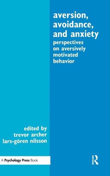 Aversion, Avoidance, and Anxiety: Perspectives on Aversively Motivated Behavior