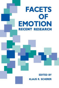 Title: Facets of Emotion: Recent Research / Edition 1, Author: K. R. Scherer