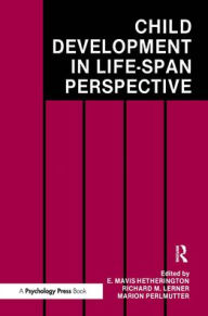 Title: Child Development in a Life-Span Perspective / Edition 1, Author: E. Mavis Hetherington