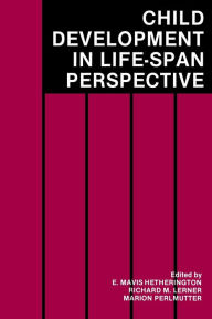 Title: Child Development in a Life-Span Perspective / Edition 1, Author: E. Mavis Hetherington