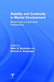 Title: Stability and Continuity in Mental Development: Behavioral and Biological Perspectives / Edition 1, Author: M. H. Bornstein