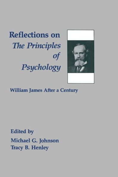 Reflections on the Principles of Psychology: William James After A Century